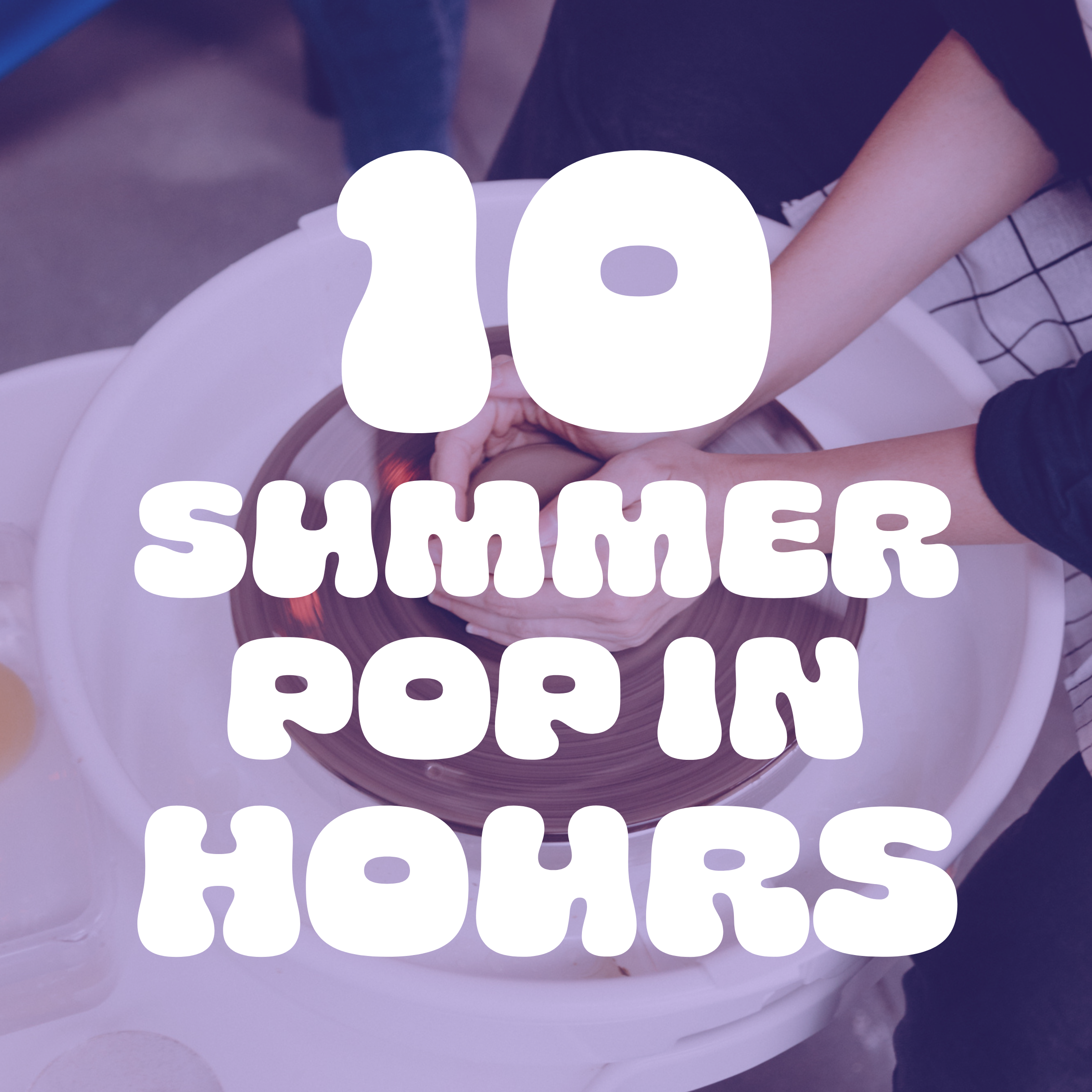 Summer Pop In: 10 Hours