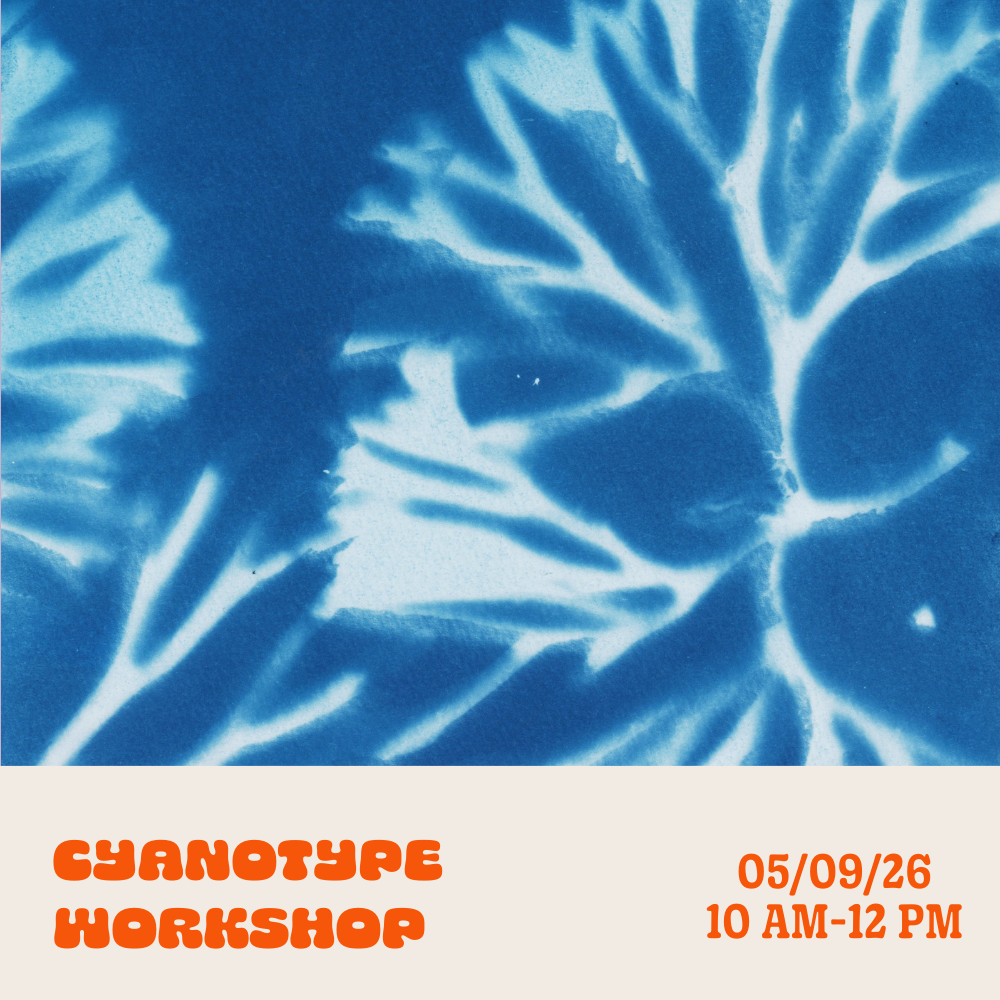 Beginner Friendly Cyanotype Workshop: Saturday • May 9th • 10am - 12pm