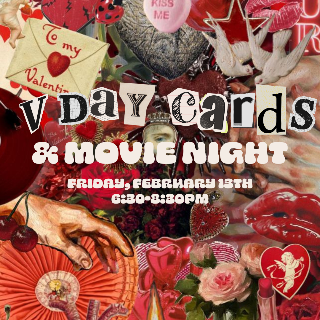 Galentines Craft Night: Collage Cards & Rom Com • Friday, Feb 13th 6:30-8:30pm