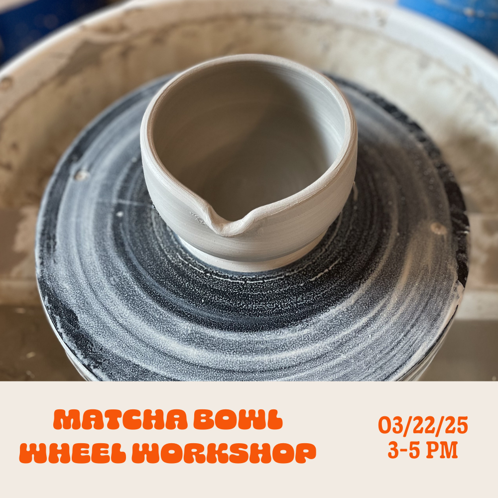 Matcha Bowl - Beginner Wheel Throwing Workshop: Sunday • March 22nd • 3-5pm