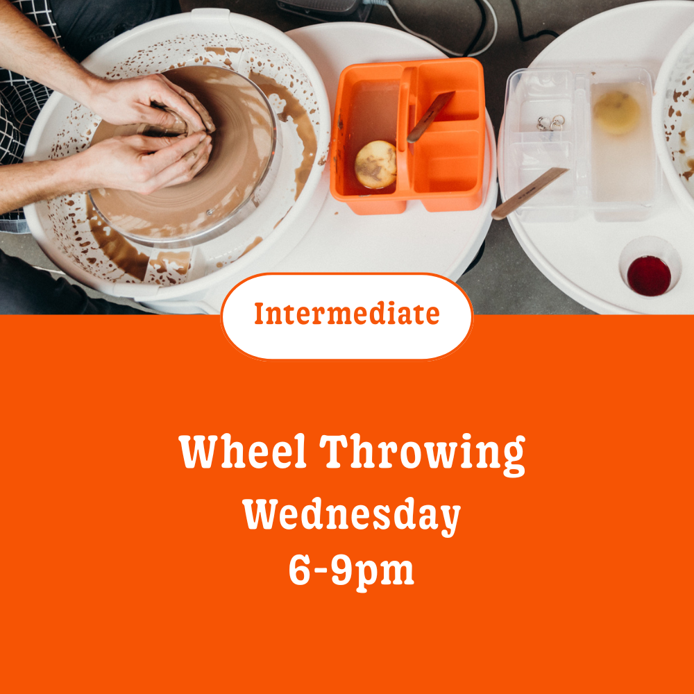 Wheel throwing: 12 wks • Wednesday • 6pm - 9pm (Intermediate) • January 14th - April 1st