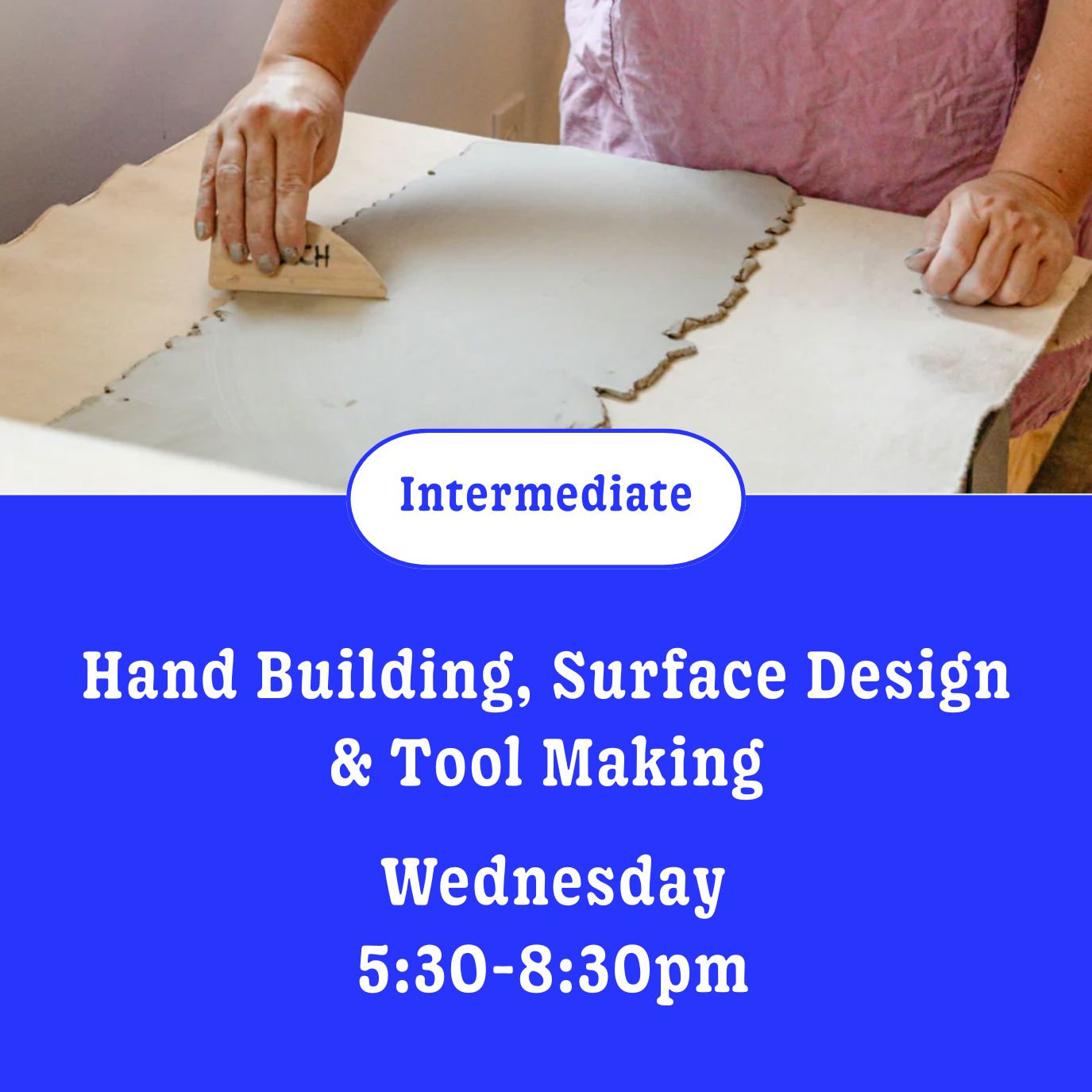 Hand Building: 12 wks • Wednesday • January 14th - April 1st  • 5:30pm - 8:30pm (Intermediate)