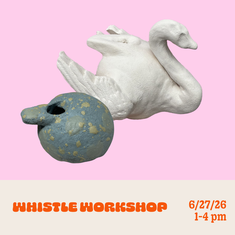 Ceramic Whistle Workshop: Saturday • June 27th • 1pm - 4pm