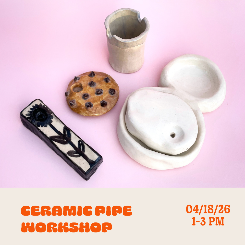 Pipe & Ashtray Workshop: Saturday • April 18th • 1pm - 3pm