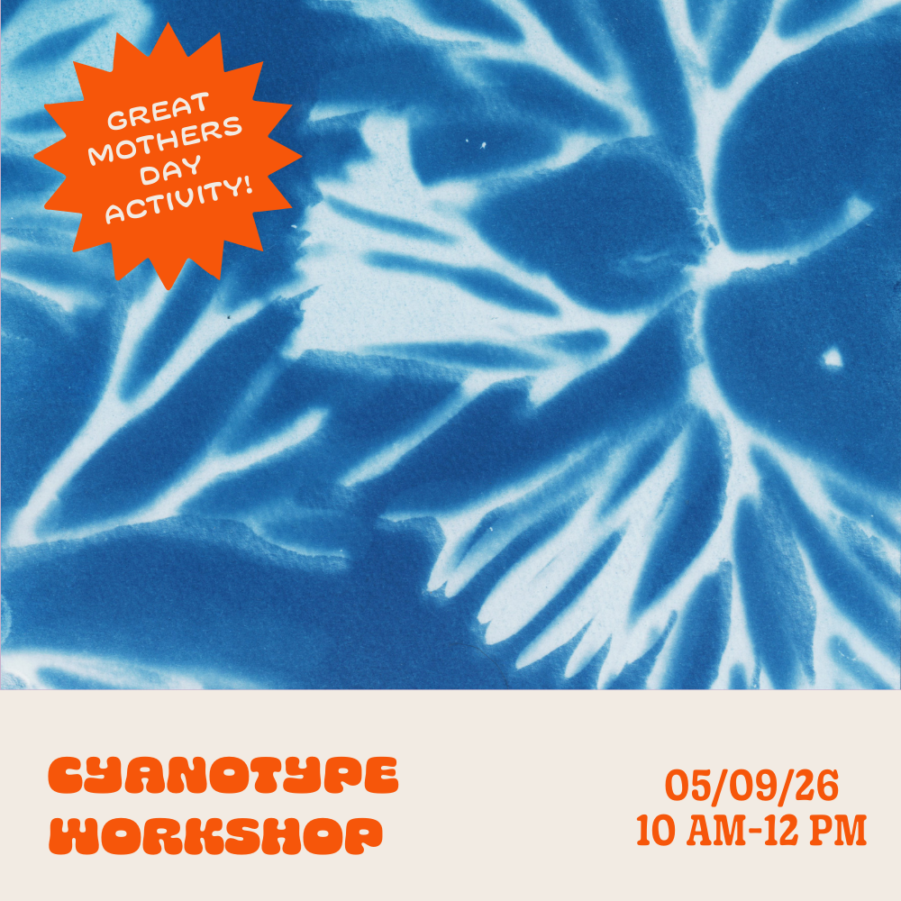 Beginner Friendly Cyanotype Workshop: Saturday • May 9th • 10am - 12pm