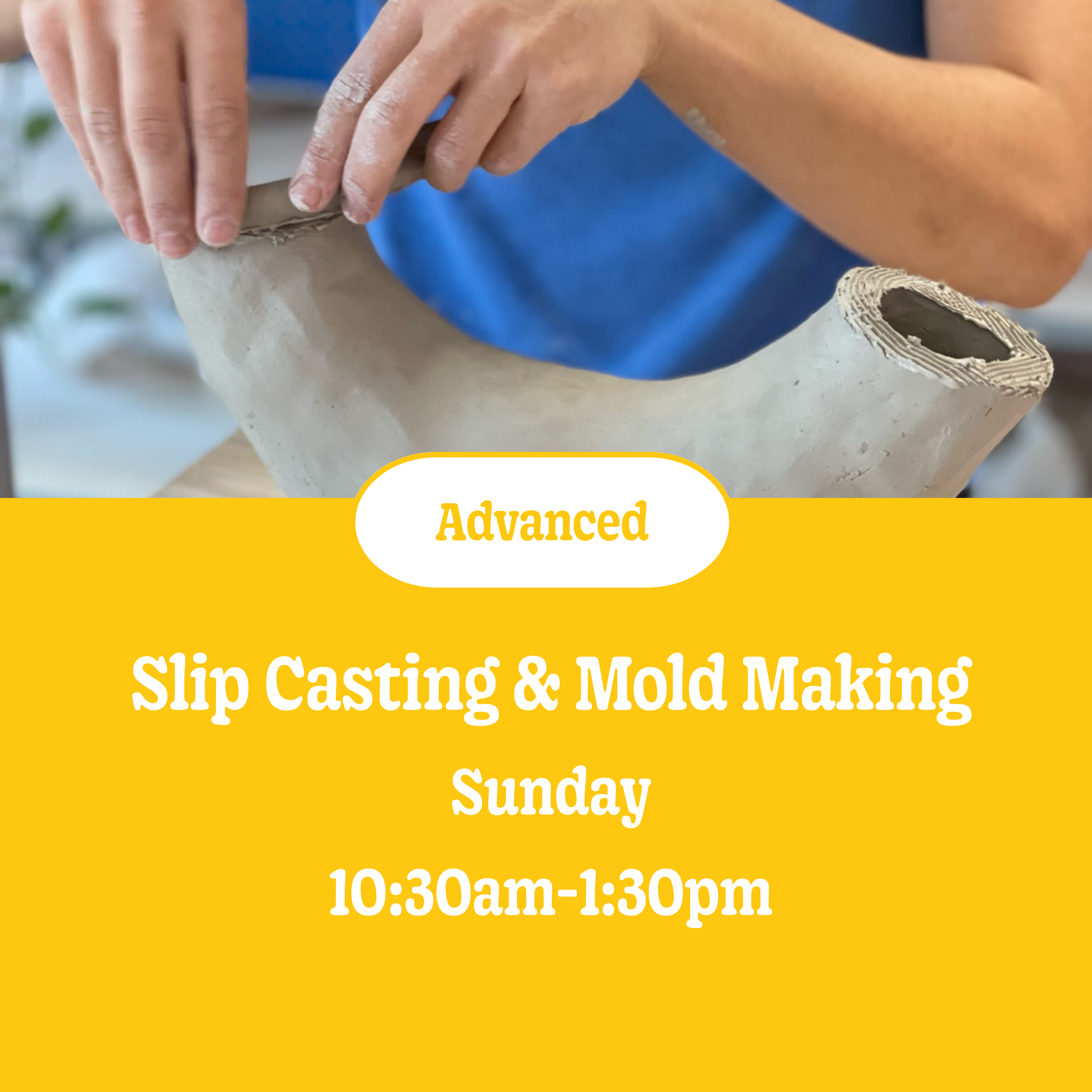Slip Casting & Mold Making: 10 wks • Sunday • 10:30am - 1:30pm (Intermediate) • October 5th - December 14th