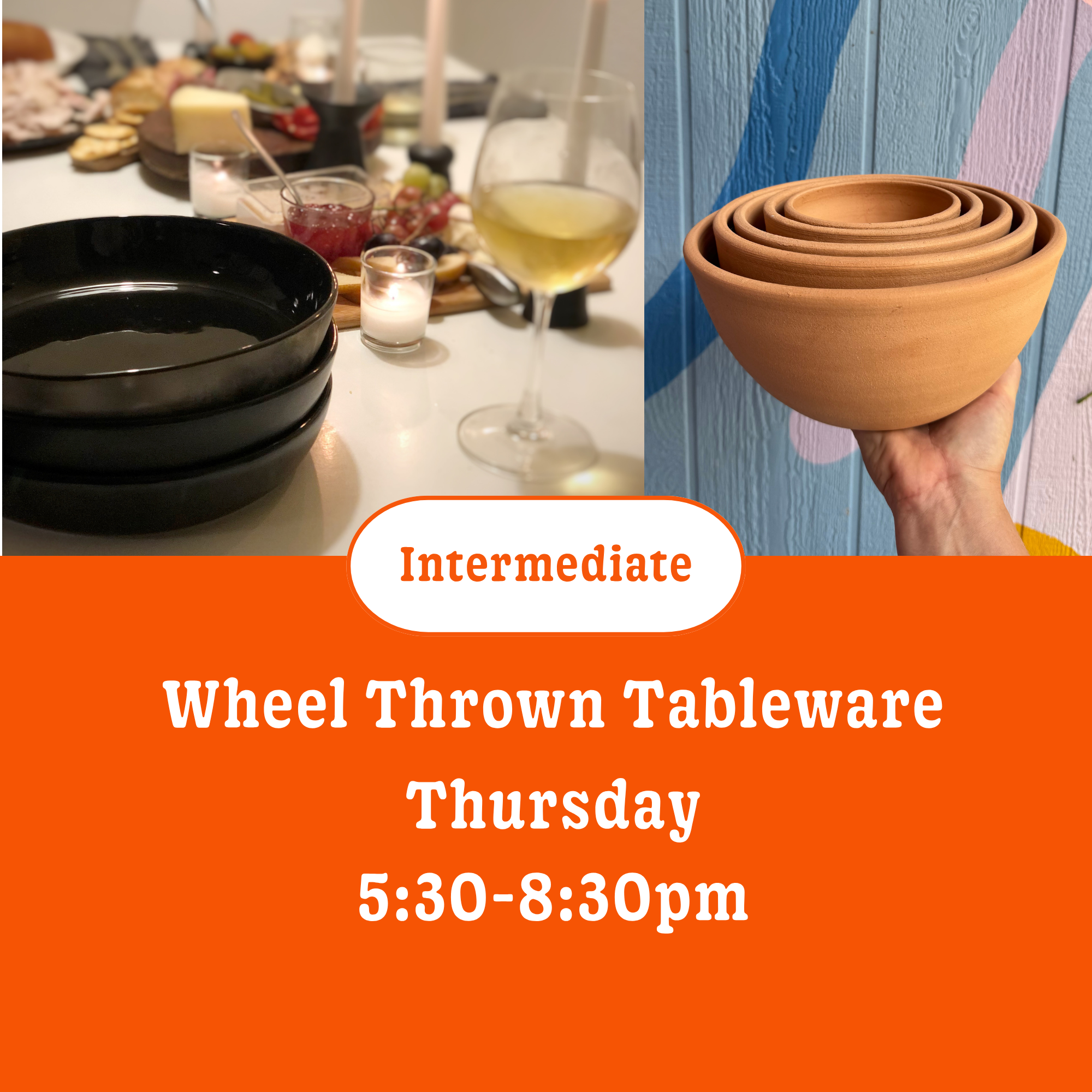Wheel throwing: Tableware: 9 wks • Thursday • 6pm - 9pm (Intermediate) • October 15th - December 17th