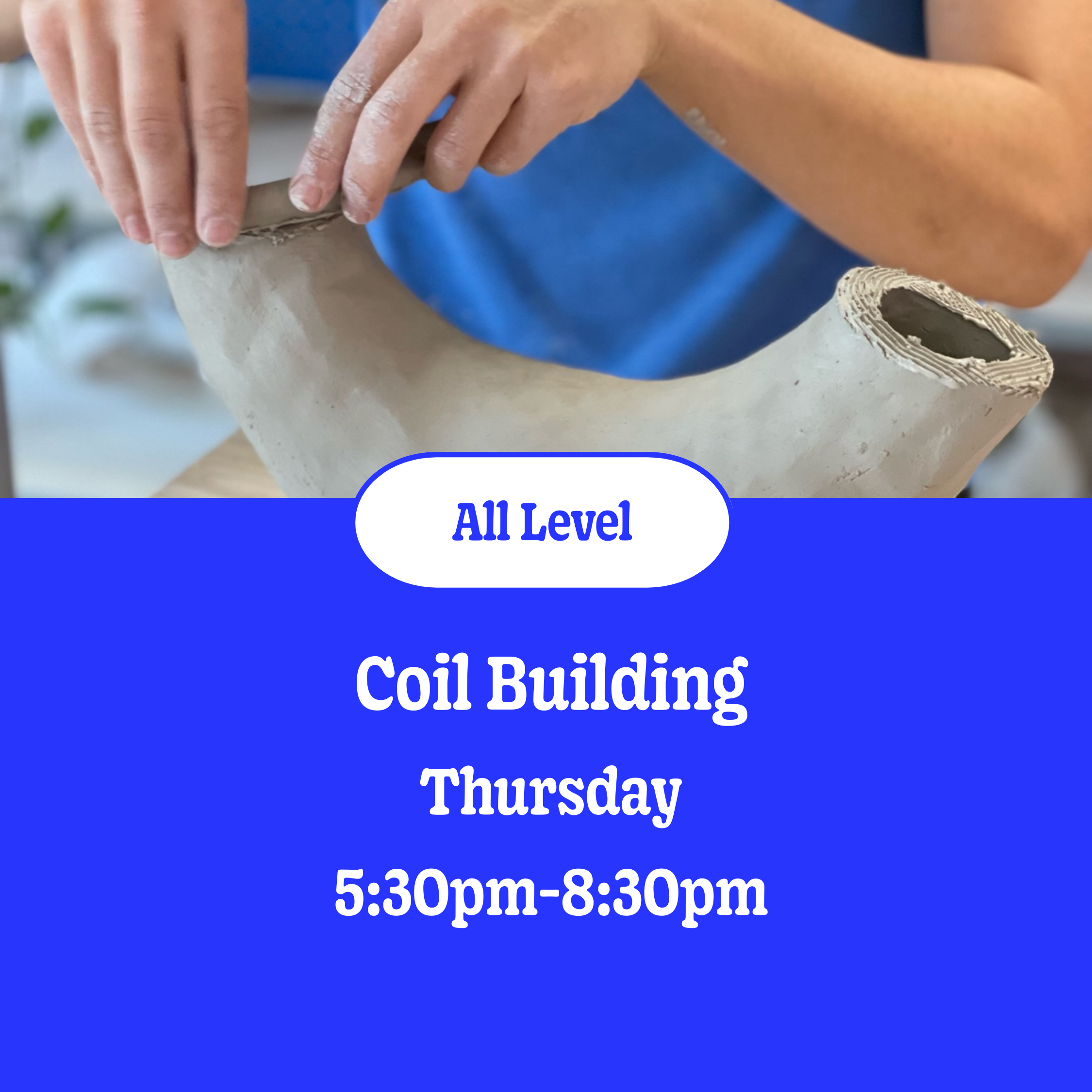 Coil building: 10 wks • Thursday • 5:30pm - 8:30pm • October 9th - December 18th