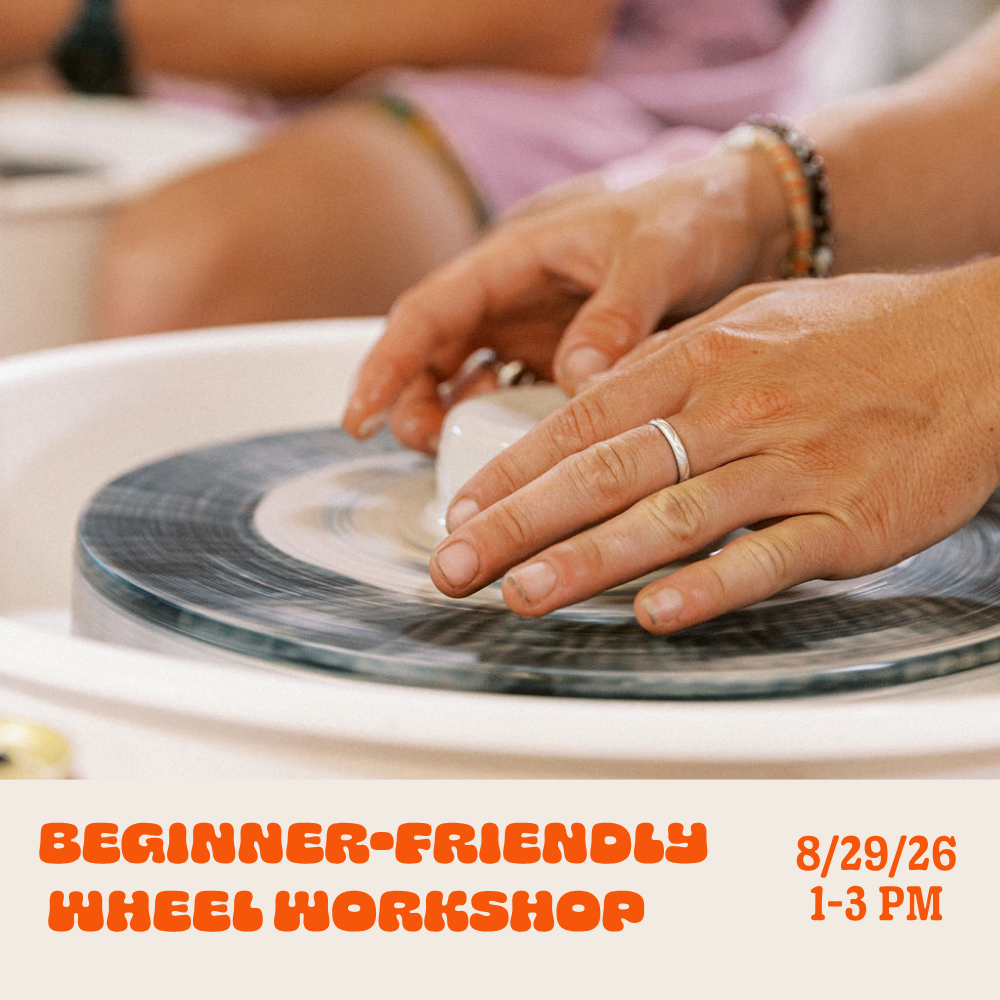 Beginner-Friendly  Wheel Throwing Workshop: Saturday • Aug 29th • 1pm - 3pm